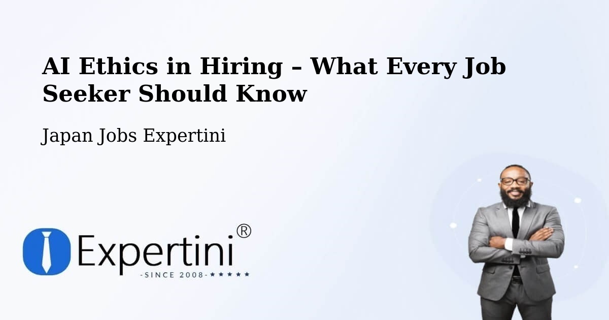 AI Ethics in Recruitment & Hiring – Toride - Toride, Japan Jobs Expertini
